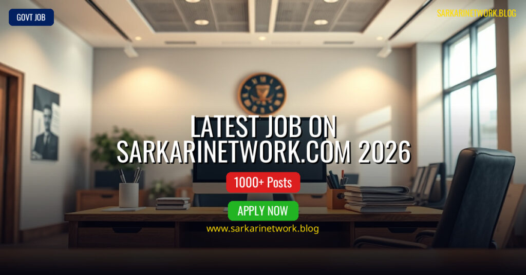 Latest Job on Sarkarinetwork.com 2026 – Apply Online for 1000 Posts