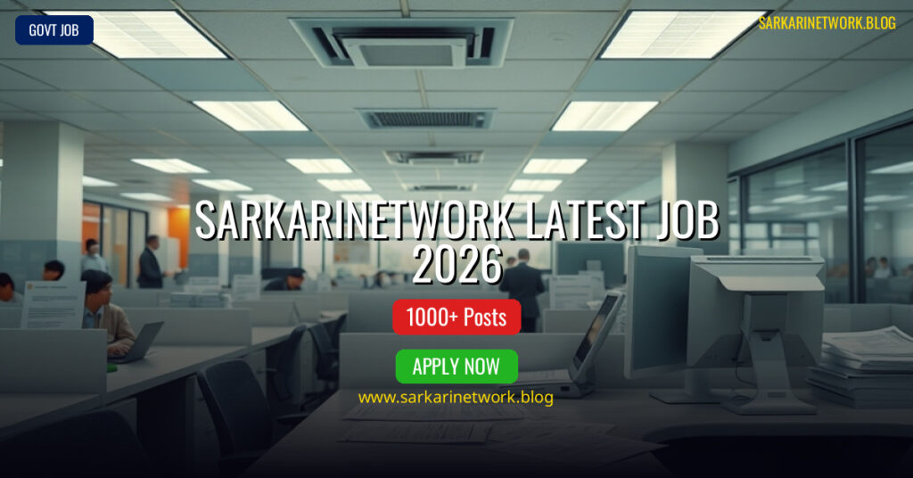 Sarkarinetwork Latest Job 2026 – Apply Online for 1000 Posts